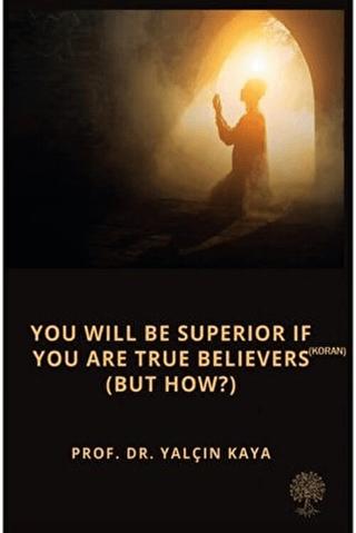 You Will Be Superior If You Are True Believers (Koran) (But How?) | Platanus Publishing (Ciltsiz) - Resim 1