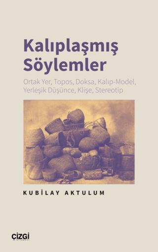 Kalıplaşmış Söylemler Ortak Yer, Topos, Doksa, Kalıp-Model, Yerleşik Düşünce, Klişe, Stereotip