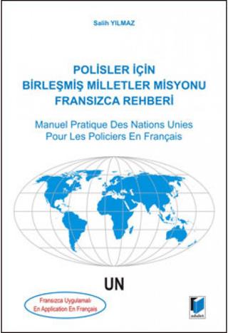 Polisler İçin Birleşmiş Milletler Misyonu Fransızca Rehberi / Manuel Pratique Des Nations Unies Pour Les Policiers En Français
