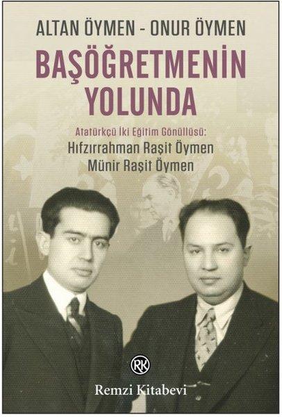 Başöğretmenin Yolunda - Atatürkçü İki Eğitim Gönüllüsü: Hıfzırrahman Raşit Öymen - Münir Raşit Öymen | Remzi Kitabevi (İnce Kapak) - Resim 1