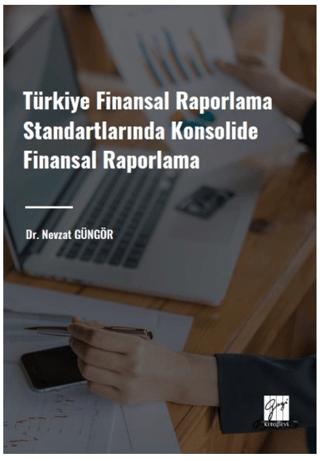 Türkiye Finansal Raporlama Standartlarında Konsolide Finansal Raporlama | Gazi Kitabevi (Ciltsiz) - Resim 1