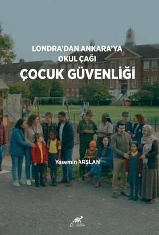 Londra’dan Ankara’ya Okul Çağı Çocuk Güvenliği | Paradigma Akademi Yayınları (Ciltsiz) - Resim 1
