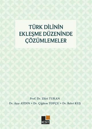 Türk Dilinin Ekleşme Düzeninde Çözümlemeler