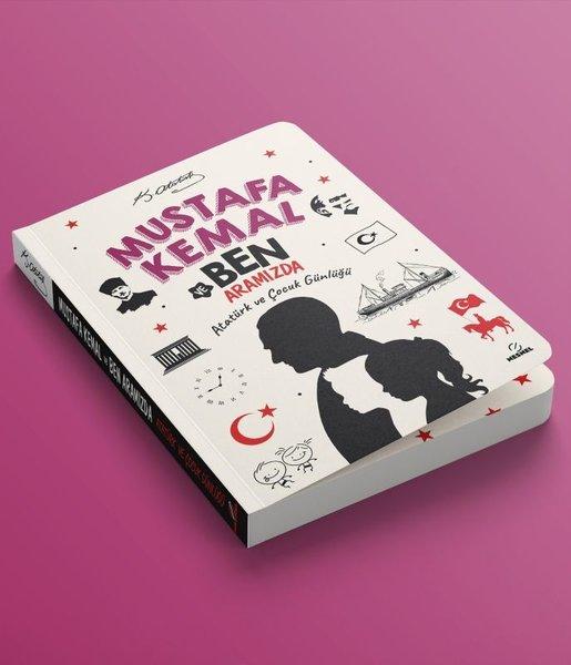 Mustafa Kemal ve Ben Aramızda - Atatürk ve Çocuk Günlüğü | Nesnel Yayınları (İnce Kapak) - Resim 1