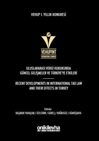 VEHUP 1. Yıllık Kongresi: Uluslararası Vergi Hukukunda Güncel Gelişmeler ve Türkiye'ye Etkileri | On İki Levha Yayınları (Ciltli) - Resim 1