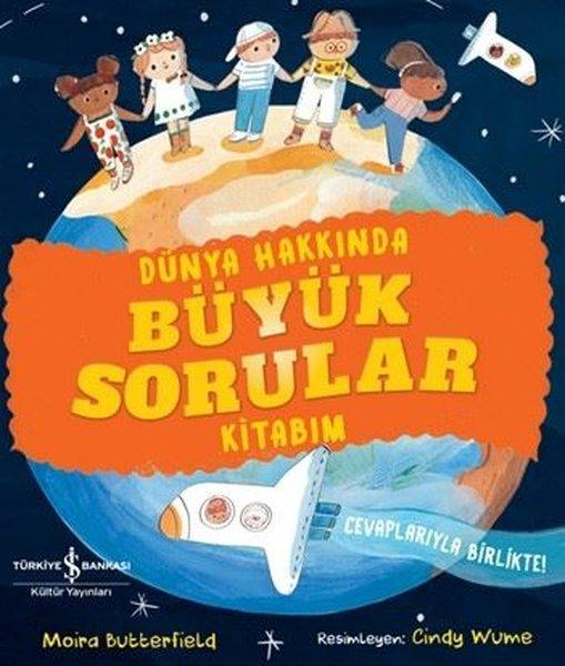 Dünya Hakkında Büyük Sorular Kitabım | İş Bankası Kültür Yayınları (İnce Kapak) - Resim 1
