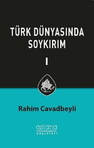 Türk Dünyasında Soykırım Cilt 1 | Astana Yayınları (Ciltsiz) - Resim 1