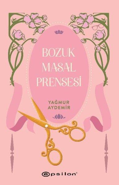 Bozuk Masal Prensesi | Epsilon Yayınevi (İnce Kapak) - Resim 1