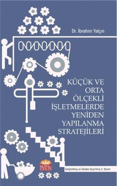 Küçük ve Orta Ölçekli İşletmelerde Yeniden Yapılanma Stratejileri | Nobel Bilimsel Eserler (İnce Kapak) - Resim 1