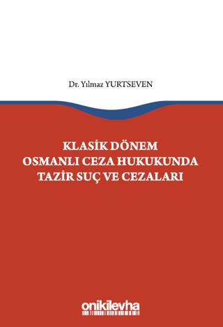 Klasik Dönem Osmanlı Ceza Hukukunda Tazir Suç ve Cezaları | On İki Levha Yayınları (Ciltsiz) - Resim 1