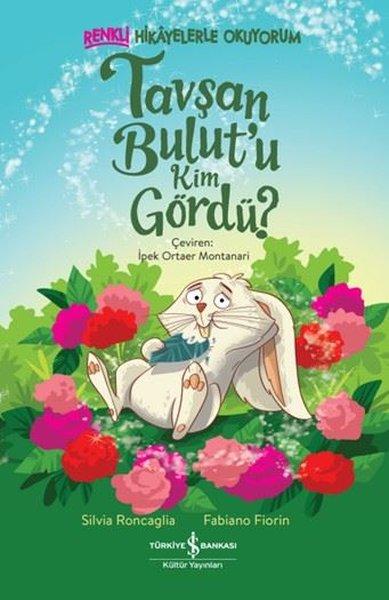 Tavşan Bulut'u Kim Gördü? Renkli Hikayelerle Okuyorum | İş Bankası Kültür Yayınları (İnce Kapak) - Resim 1