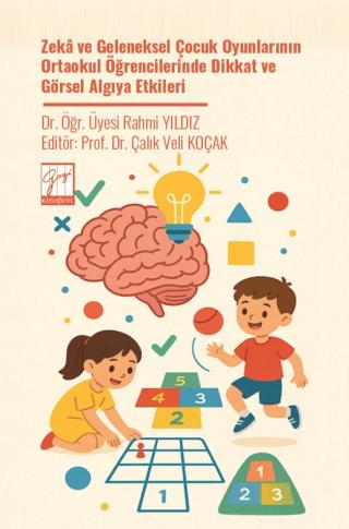 Zeka ve Geleneksel Çocuk Oyunlarının Ortaokul Öğrencilerinde Dikkat ve Görsel Algıya Etkileri