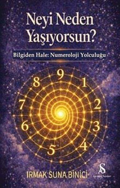 Neyi Neden Yaşıyorsun? Bilgiden Hale: Numeroloji Yolculuğu | Son Adım Yayınları (İnce Kapak) - Resim 1