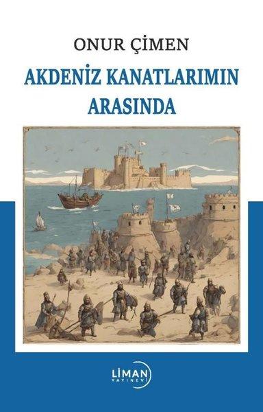 Akdeniz Kanatlarımın Arasında | Liman Yayınevi (İnce Kapak) - Resim 1