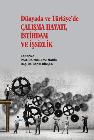 Dünyada ve Türkiye’de Çalışma Hayatı İstihdam ve İşsizlik