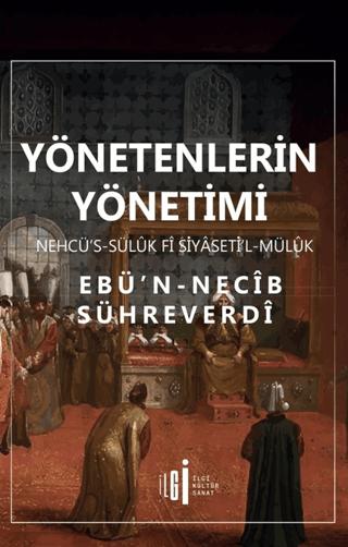 Yönetenlerin Yönetimi - Nehcü’s-sülük Fî Siyaseti’l-Mülük | İlgi Kültür Sanat Yayınları (Ciltsiz) - Resim 1