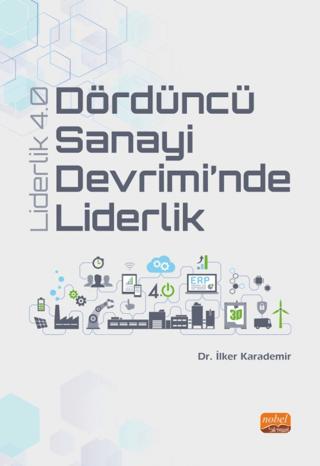Dördüncü Sanayi Devrimi’nde Liderlik - Liderlik 4.0 | Nobel Bilimsel Eserler (Ciltsiz) - Resim 1