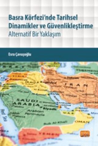 Basra Körfezi’nde Tarihsel Dinamikler Ve Güvenlikleştirme | Nobel Bilimsel Eserler (Ciltsiz) - Resim 1