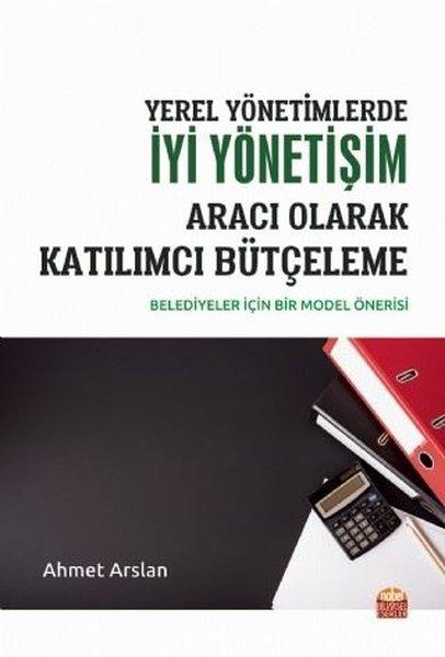 Yerel Yönetimlerde İyi Yönetişim Aracı Olarak Katılımcı Bütçeleme-Belediyeler için Bir Model | Nobel Bilimsel Eserler (İnce Kapak) - Resim 1
