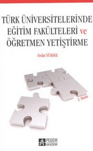 Türk Üniversitelerinde Eğitim Fakülteleri ve Öğretmen Yetiştirme | Pegem Akademi Yayıncılık (Ciltsiz) - Resim 1