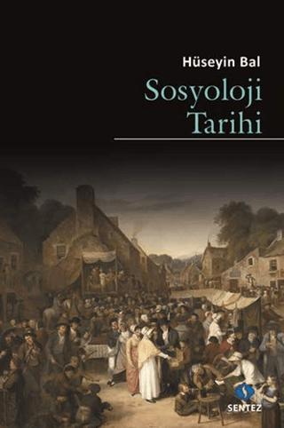 Sosyoloji Tarihi | Sentez Yayınları (Ciltsiz) - Resim 1