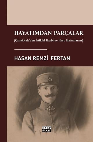 Hayatımdan Parçalar - Çanakkale'den İstiklal Harbi'ne Harp Hatıralarım | Harp Sanat Yayınları (Ciltsiz) - Resim 1