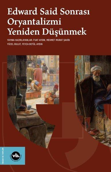 Edward Said Sonrası Oryantalizmi Yeniden Düşünmek | VakıfBank Kültür Yayınları (İnce Kapak) - Resim 1