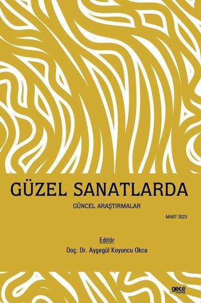 Güzel Sanatlarda Güncel Araştırmalar - Mart 2023 | Gece Kitaplığı (İnce Kapak) - Resim 1