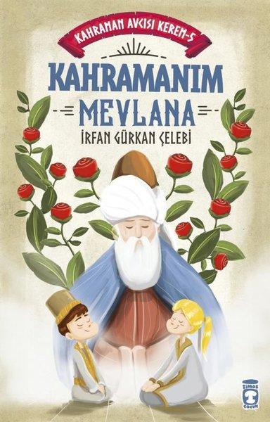 Kahramanım Mevlana - Kahraman Avcısı Kerem 5 | Timaş Çocuk (İnce Kapak) - Resim 1