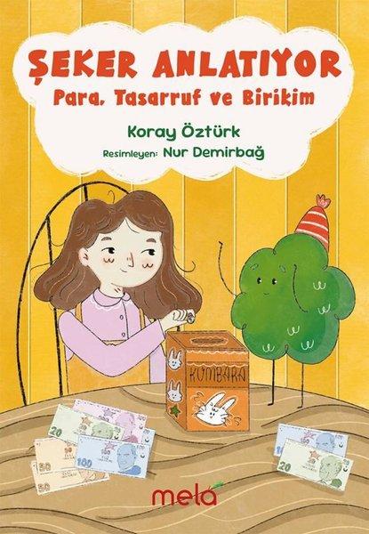 Şeker Anlatıyor: Para Tasarruf ve Birikim | Mela Yayınevi (İnce Kapak) - Resim 1