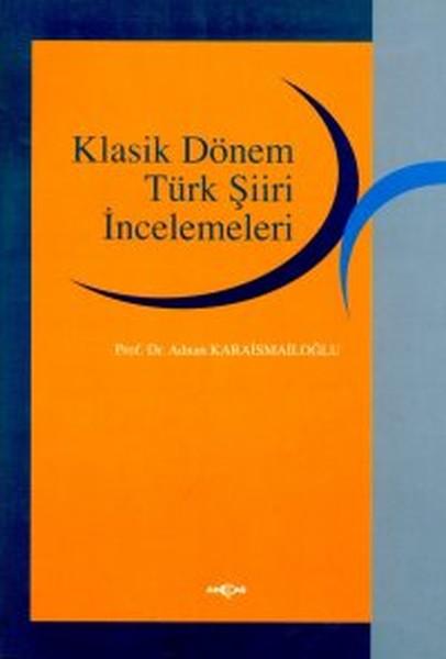 Klasik Dönem Türk Şiiri İncelemeleri | Akçağ Yayınları - Kaynak Eserler Dizisi (İnce Kapak) - Resim 1