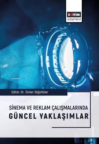 Sinema ve Reklam Çalışmalarında Güncel Yaklaşımlar | Eğitim Yayınevi - Bilimsel Eserler (Ciltsiz) - Resim 1