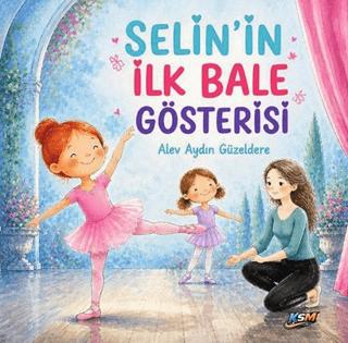 Selin’in İlk Bale Gösterisi | KSM Yayınları (Ciltsiz) - Resim 1