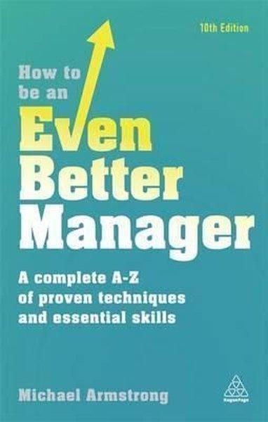 How to be an Even Better Manager: A Complete A-Z of Proven Techniques and Essential Skills | Kogan Page (İnce Kapak) - Resim 1