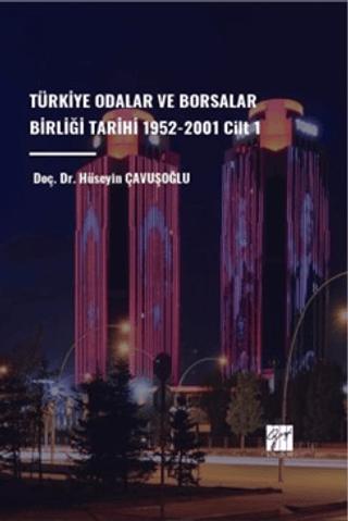 Türkiye Odalar ve Borsalar Birliği Tarihi 1952-2001 Cilt 1