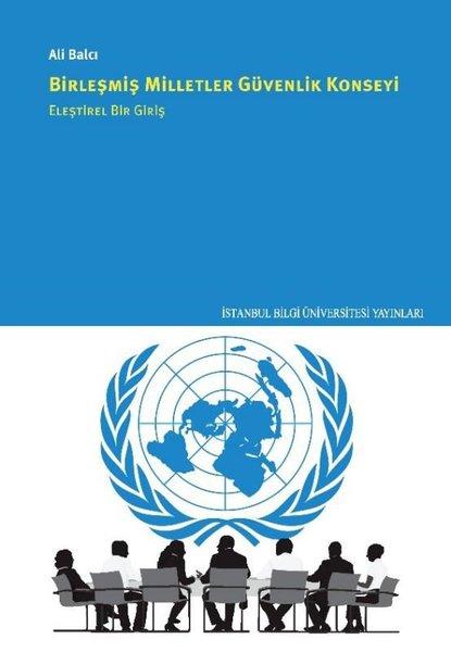Birleşmiş Milletler Güvenlik Konseyi - Eleştirel Bir Giriş | İstanbul Bilgi Üniv.Yayınları (İnce Kapak) - Resim 1