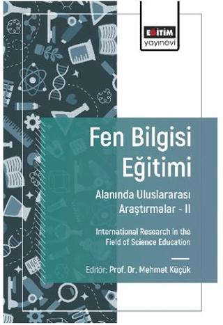 Fen Bilgisi Eğitimi Alanında Uluslararası Araştırmalar - II | Eğitim Yayınevi - Bilimsel Eserler (Ciltsiz) - Resim 1