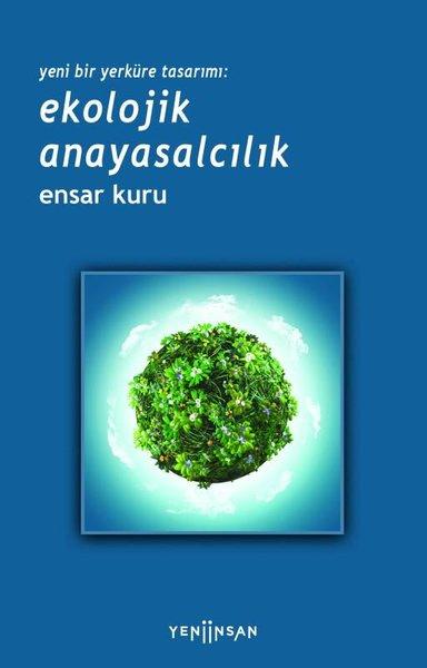 Yeni Bir Yerküre Tasarımı: Ekolojik Anayasalcılık | Yeni İnsan Yayınevi (İnce Kapak) - Resim 1