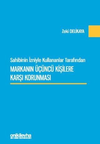 Sahibinin İzniyle Kullananlar Tarafından Markanın Üçüncü Kişilere Karşı Korunması | On İki Levha Yayınları (Ciltli) - Resim 1