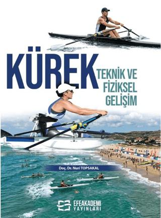 Kürek: Teknik ve Fiziksel Gelişim | Efe Akademi Yayınları (Ciltsiz) - Resim 1