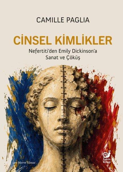 Cinsel Kimlikler: Nefertiti'den Emily Dickinson'a Sanat ve Çöküş | Sakin Kitap (İnce Kapak) - Resim 1