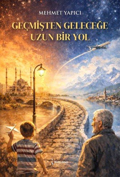 Geçmişten Geleceğe Uzun Bir Yol | İkinci Adam Yayınları (İnce Kapak) - Resim 1