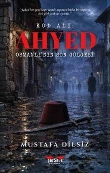Kod Adı: Ahyed - Osmanlı'nın Son Gölgesi | Perseus Yayınevi (İnce Kapak) - Resim 1