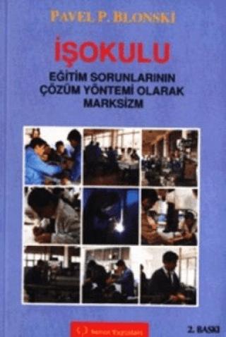 İşokulu Eğitim Sorunlarının Çözüm Yöntemi Olarak Marksizm