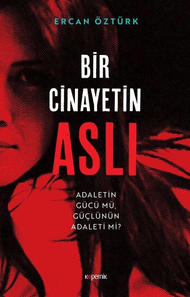 Bir Cinayetin Aslı - Adaletin Gücü mü Güçlünün Adaleti mi? | Kopernik Kitap (İnce Kapak) - Resim 1