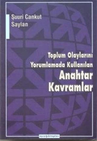 Toplum Olaylarını Yorumlamada Kullanılan Anahtar Kavramlar | Ayışığı Kitapları (Ciltsiz) - Resim 1