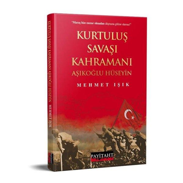 Kurtuluş Savaşı Kahramanı Aşıklıoğlu Hüseyin | Payitaht Yayınları (İnce Kapak) - Resim 1