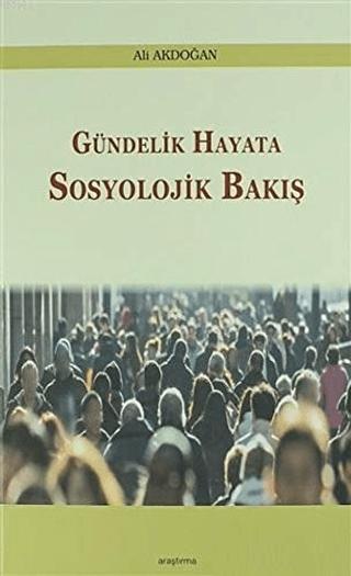 Gündelik Hayata Sosyolojik Bakış | Araştırma Yayınları (Ciltsiz) - Resim 1