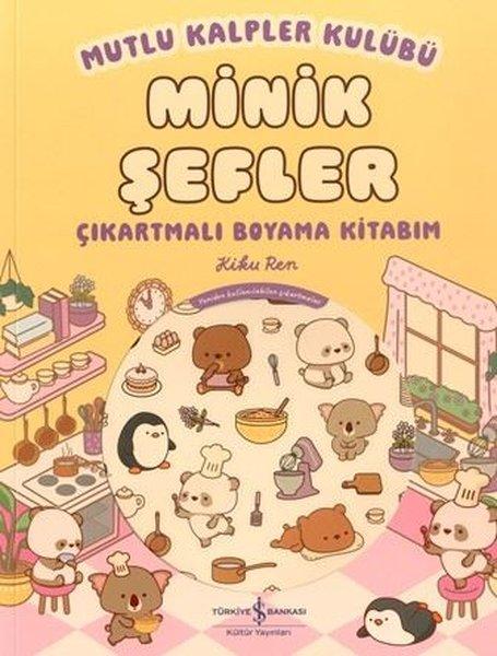 Minik Şefler - Çıkartmalı Boyama Kitabım - Mutlu Kalpler Kulübü | İş Bankası Kültür Yayınları (İnce Kapak) - Resim 1