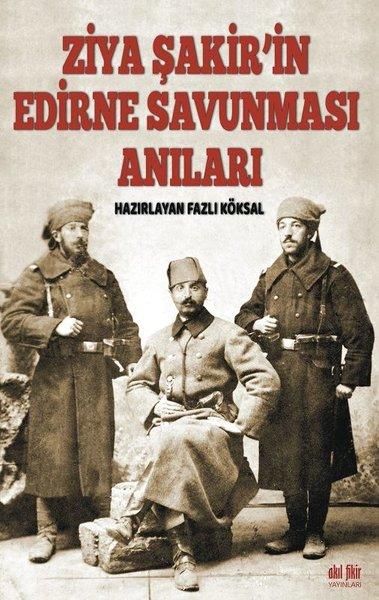 Ziya Şakir'in Edirne Savunması Anıları | Akıl Fikir Yayınları (İnce Kapak) - Resim 1